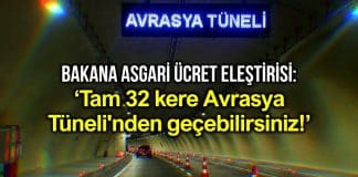 Bakana asgari ücret eleştirisi: 32 kere Avrasya Tünelinden geçebilirsiniz!