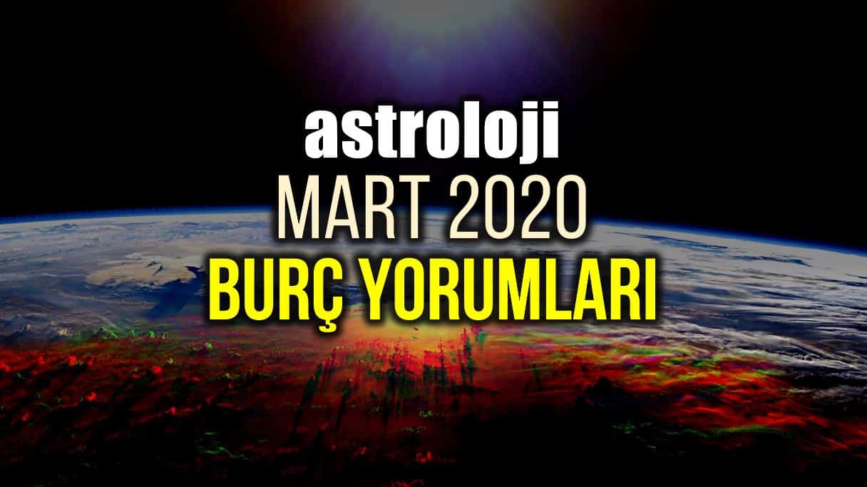 Astroloji: Mart 2020 aylık burç yorumları