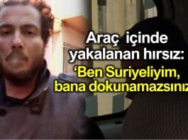 Otomobilin içinde yakalanan hırsız: Ben Suriyeliyim, bana dokunamazsınız