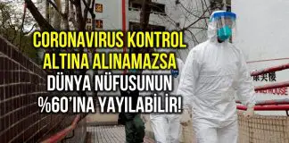 Coronavirus kontrol edilemezse dünya nüfusunun 3’te 2’sine yayılabilir! Coronavirus kontrol edilemezse dünya nüfusunun yüzde 60 ına yayılabilir!