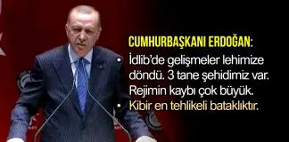 Cumhurbaşkanı Erdoğan: İdlib’de 3 tane şehidimiz var Erdoğan: İdlib de gelişmeler şu anda lehimize döndü