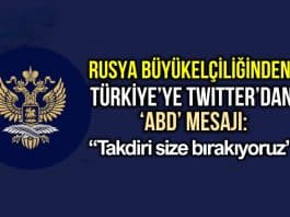 Rusya Büyükelçiliği nden Türkiye ye twitter ABD mesajı: Takdiri size bırakıyoruz