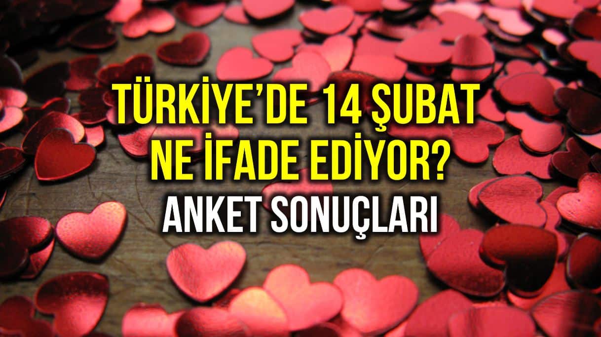 Metropoll anketi: Türkiye de 14 Şubat ne ifade ediyor?