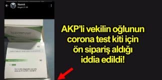 AKP vekil İsmail Tamer oğlu Namık Tamer corona testi için ön sipariş aldığı iddia edildi