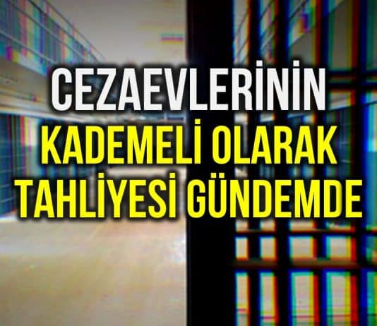 Ceza infaz indirimi: Cezaevlerinin kademeli olarak tahliyesi gündemde!