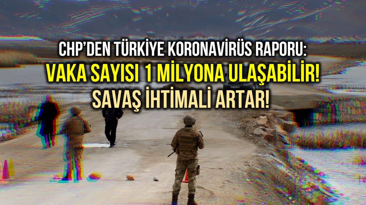 CHP corona raporu: Türkiye'de vaka sayısı 1 milyona ulaşabilir!