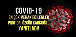 Covid-19 corona virüsü hakkında her şey: Prof. Dr. Özgür Karcıoğlu yanıtladı