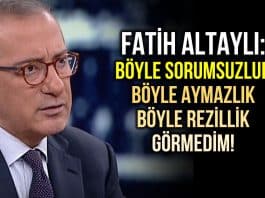 Fatih Altaylı: Böyle sorumsuzluk, rezillik, ahmaklık, aymazlık görmedim!