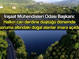 İnşaat Mühendisleri Odası: Halkın can derdine düştüğü dönemde koruma altındaki doğal alanlar imara açıldı