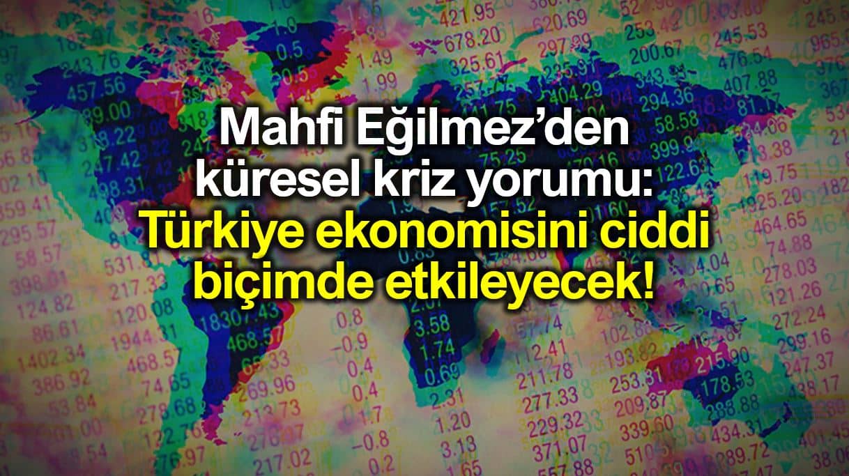 Küresel kriz Türkiye ekonomisini nasıl etkileyecek?