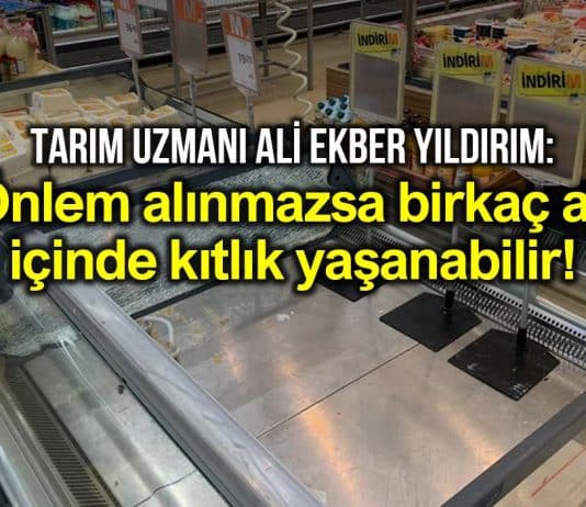 Tarım uzmanı Ali Ekber Yıldırım: Önlem alınmazsa birkaç ay içinde kıtlık olabilir!