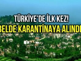 Rize Kendirli Beldesi karantina altına alındı!