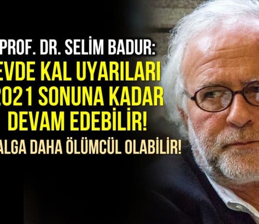 Prof. Selim Badur: Evde kal uyarıları 2021 sonuna kadar devam edebilir