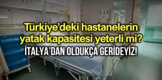 Türkiye'de hastanelerin yatak kapasitesi yeterli mi?