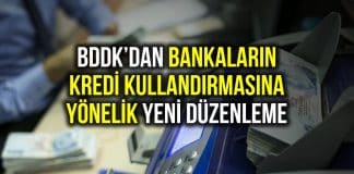BDDK özel bankaların kredi işlemlerine ilişkin yeni düzenleme