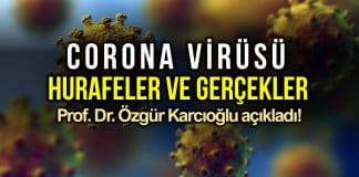 Corona virüsü hurafeler gerçekler en çok merak edilenler doğru bilinen yanlışlar özgür karcıoğlu