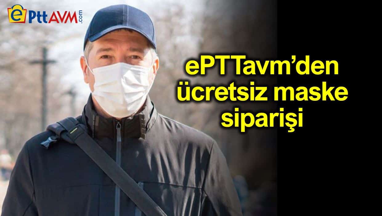 ePTT AVM ücretsiz maske siparişi başladı!