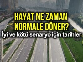 Hayat ne zaman normale döner? İyi ve kötü senaryo tarihleri