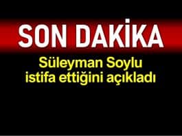 İçişleri Bakanı Süleyman Soylu istifa etti