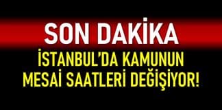 İstanbul 27 Nisan kamu mesai saatleri değişiyor!