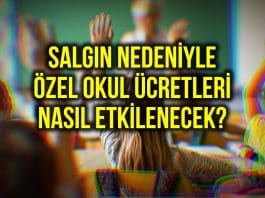 Özel okul ücretleri salgın durumundan nasıl etkilenecek?