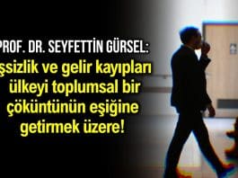 Toplumsal çöküntü yakın uyarısı: İşsizlik tsunami boyutlarında! seyfettin gürsel