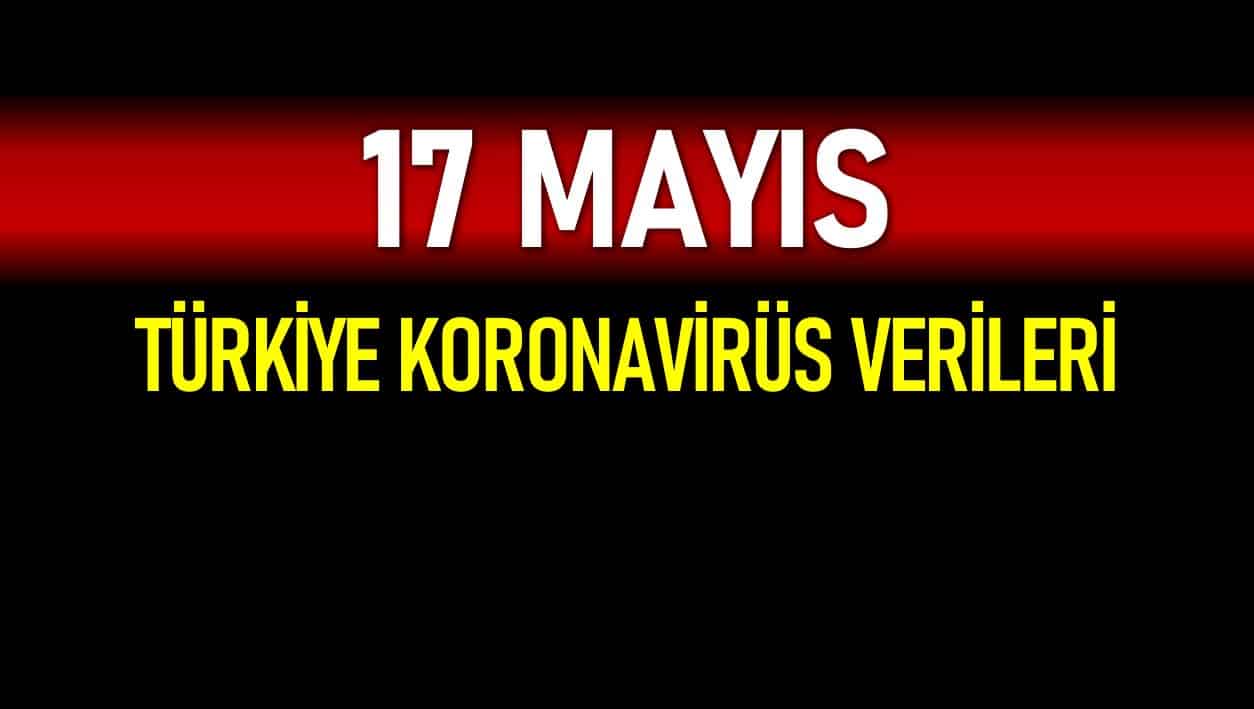 17 Mayıs Türkiye koronavirüs verileri açıklandı