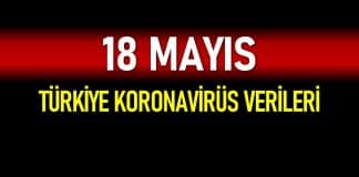 18 Mayıs Türkiye koronavirüs verileri açıklandı!
