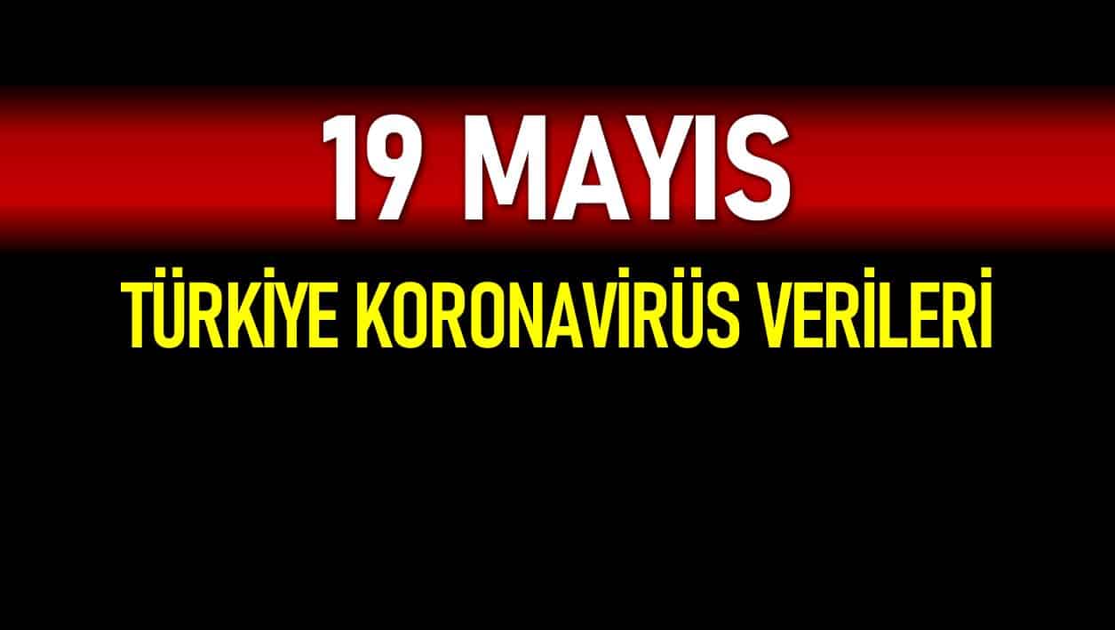 19 Mayıs Türkiye koronavirüs verileri açıklandı!