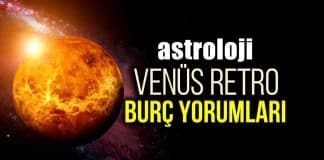 Astroloji: 13 Mayıs Venüs retrosu burç yorumları