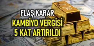 Kambiyo vergisi 5 kat artırıldı: Altın ve dövizde vergi yüzde 1’e yükseltildi! Kambiyo vergisi 5 kat artırıldı: Altın ve dövizde vergi yüzde 1 yükseltildi!