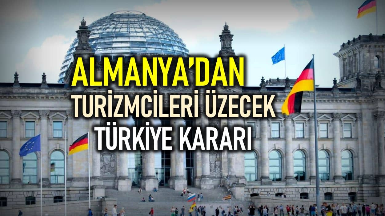 Almanya dan turizmcileri üzecek karar: Türkiye risk bölgesi ilan edildi!