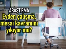 Evden çalışma, mesai kavramını yıkıyor mu?
