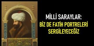 Milli Saraylar fatih portreleri