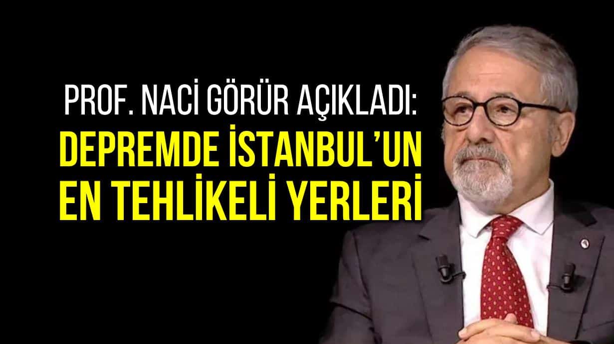 naci görür istanbul deprem en riskli yerler