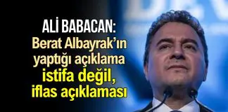 Ali Babacan: Berat Albayrak’ın açıklaması istifa değil, iflas açıklaması! ali babacan berat albayrak istifa iflas