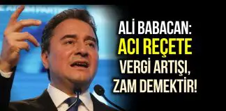 Ali Babacan: Acı reçete vergi artışı ve zam demektir! Ali Babacan: Acı reçete vergi artışı ve zam demektir!