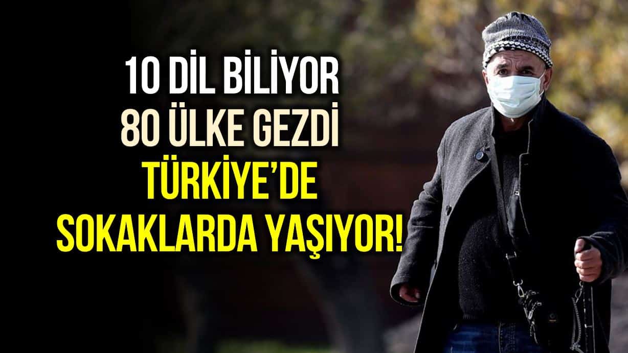 Aykan Gözeri 10 dil biliyor, 80 ülke gezdi: Türkiye'de sokaklarda yaşıyor!