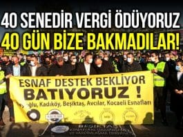 Esnaf eylem yaptı: 40 senedir vergi ödüyoruz, 40 gün bize bakmadılar!