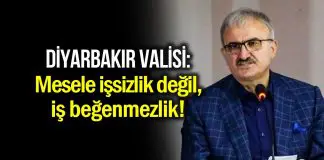 Diyarbakır Valisi Karaloğlu: Mesele işsizlik değil, iş beğenmezliktir! Diyarbakır Valisi Münir Karaloğlu: Mesele işsizlik değil, iş beğenmezliktir!
