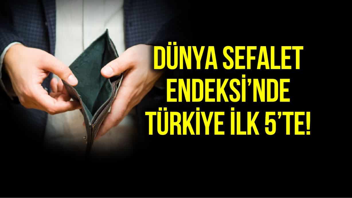 Türkiye, Dünya Sefalet Endeksi listesinde 5. sırada!