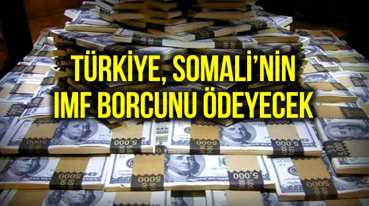 Türkiye Somali IMF olan borcunu ödeyecek!