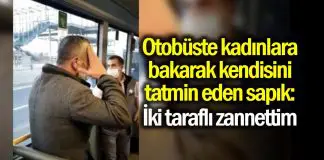 Bursa’da otobüste kadınları taciz eden sapıktan savunma: İki taraflı zannettim