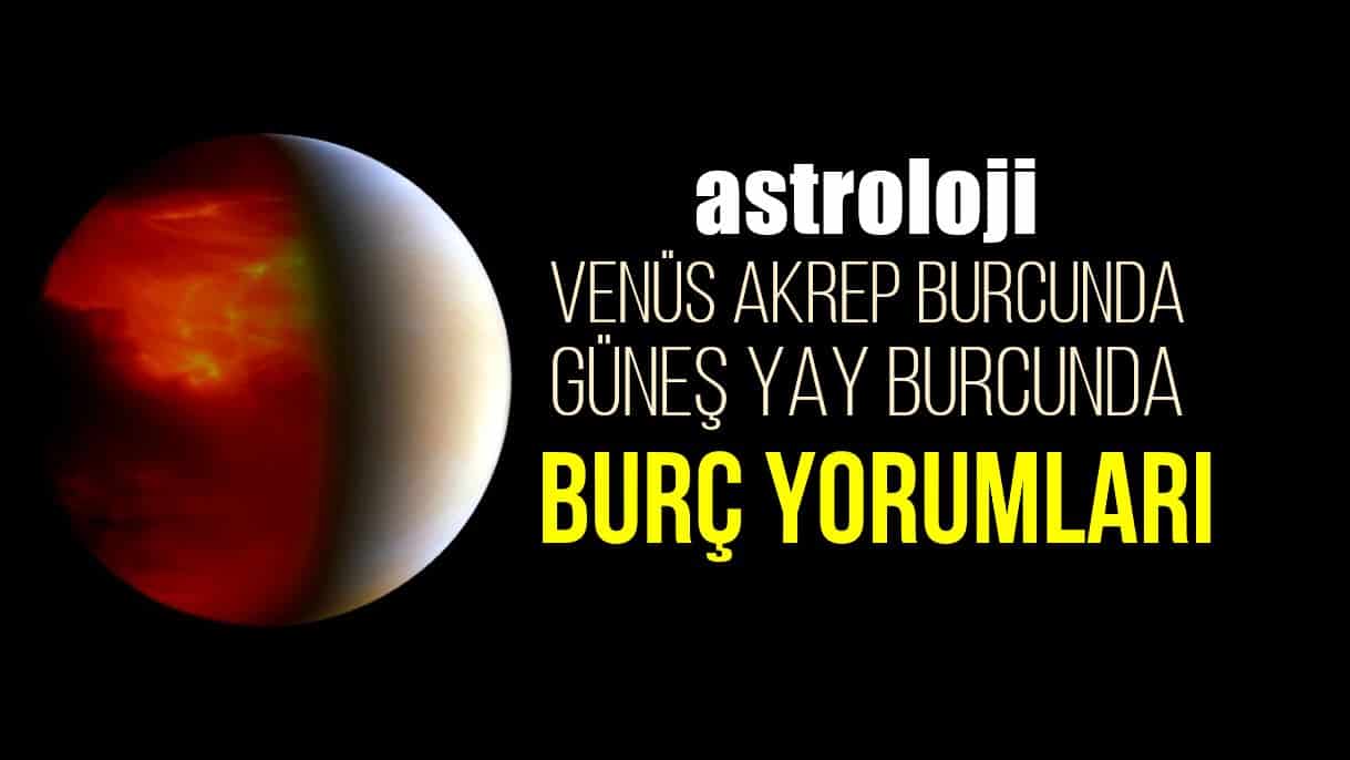 Astroloji: Venüs Akrep, Güneş Yay burcunda burç yorumları