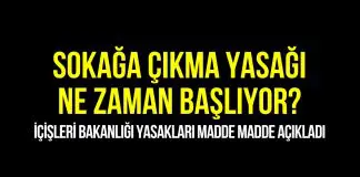 Yasak ne zaman başlıyor? Sokağa çıkma yasağı saat kaçta başlıyor? Yasak ne zaman başlıyor? Sokağa çıkma yasağı saat kaçta başlıyor?