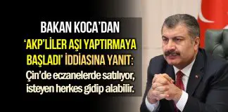 Koca’dan “AKP’liler aşı olmaya başladı” iddiasına yanıt: Çin’de eczanede satılıyor akp aşı bakan koca çin eczanelerde