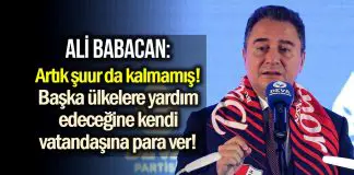 Ali Babacan: Başka ülkelere yardım yapacağınıza vatandaşa açıktan para verin Ali Babacan: Başka ülkelere yardım yapacağınıza vatandaşa açıktan para verin
