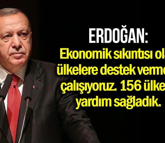 Erdoğan: Ekonomik sıkıntısı olan ülkelere destek vermeye çalışıyoruz