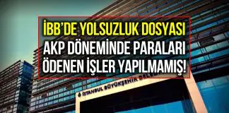 İBB yolsuzluk dosyası: AKP döneminde paraları ödenen işler yapılmamış! AKP döneminde İBB paraları ödenen işlerin yapılmadığı ortaya çıktı!