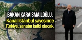 Karaismailoğlu: Kanal İstanbul sayesinde Türkiye sanatın kalbi olacak